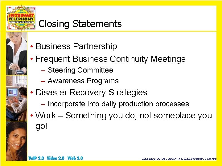 Closing Statements • Business Partnership • Frequent Business Continuity Meetings – Steering Committee –