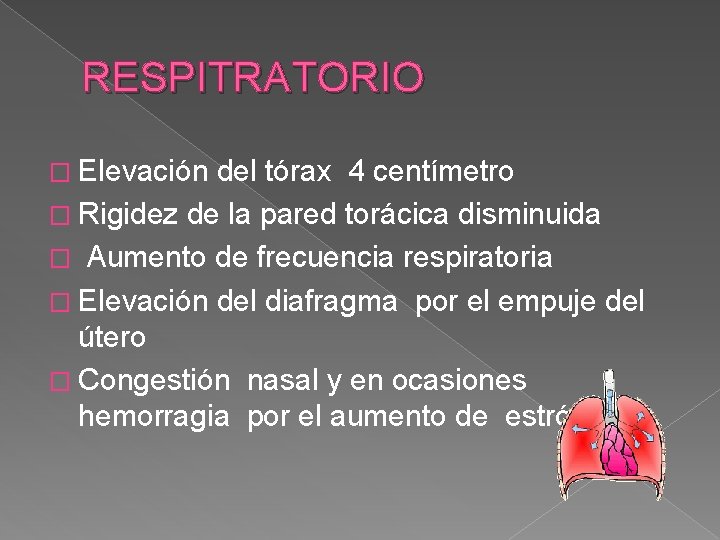 RESPITRATORIO � Elevación del tórax 4 centímetro � Rigidez de la pared torácica disminuida