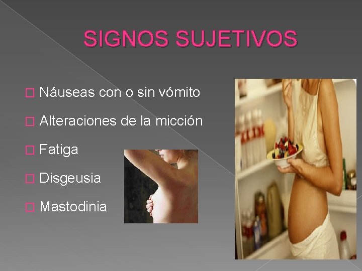 SIGNOS SUJETIVOS � Náuseas con o sin vómito � Alteraciones de la micción �