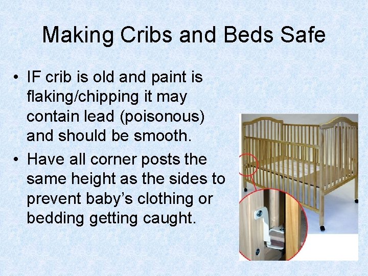 Making Cribs and Beds Safe • IF crib is old and paint is flaking/chipping