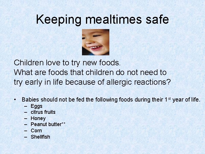 Keeping mealtimes safe Children love to try new foods. What are foods that children
