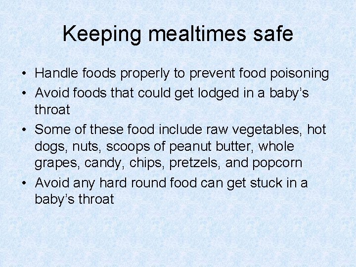 Keeping mealtimes safe • Handle foods properly to prevent food poisoning • Avoid foods