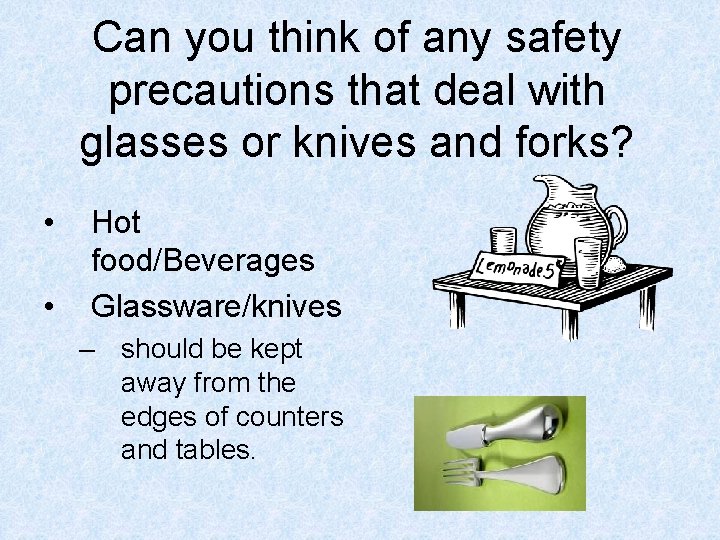 Can you think of any safety precautions that deal with glasses or knives and