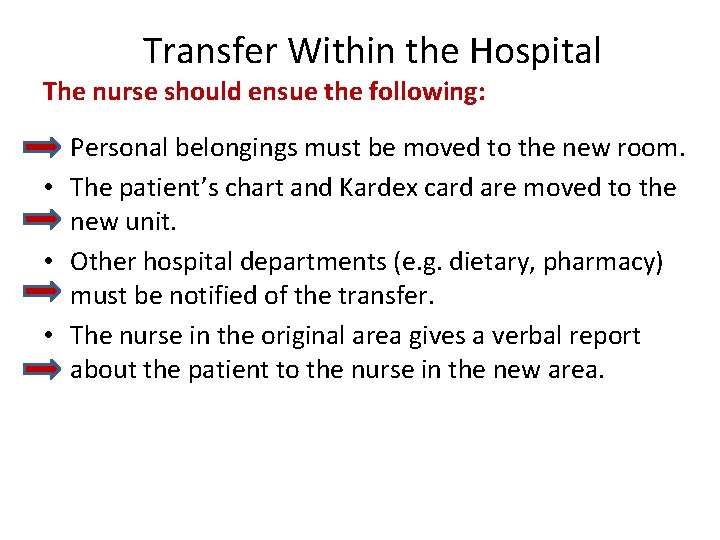 Transfer Within the Hospital The nurse should ensue the following: • Personal belongings must