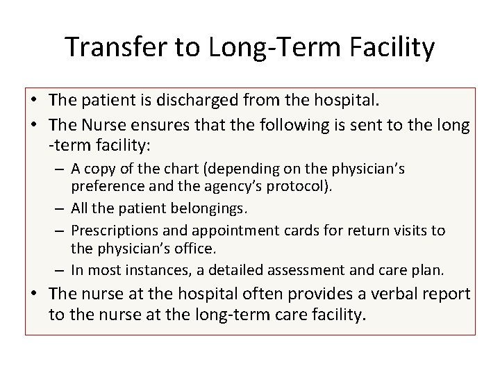 Transfer to Long-Term Facility • The patient is discharged from the hospital. • The