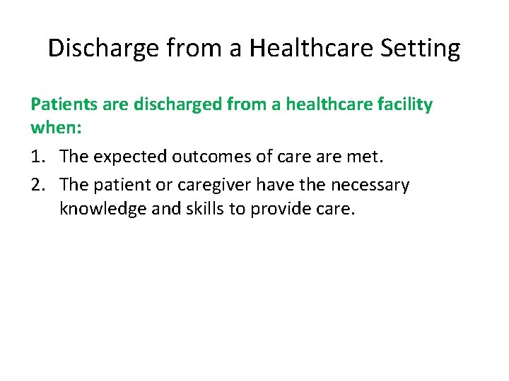 Discharge from a Healthcare Setting Patients are discharged from a healthcare facility when: 1.