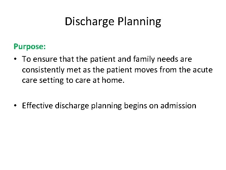 Discharge Planning Purpose: • To ensure that the patient and family needs are consistently