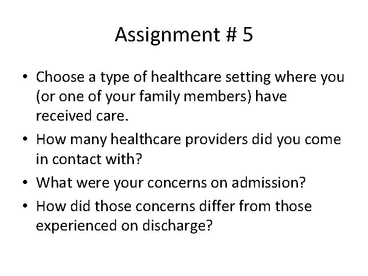Assignment # 5 • Choose a type of healthcare setting where you (or one