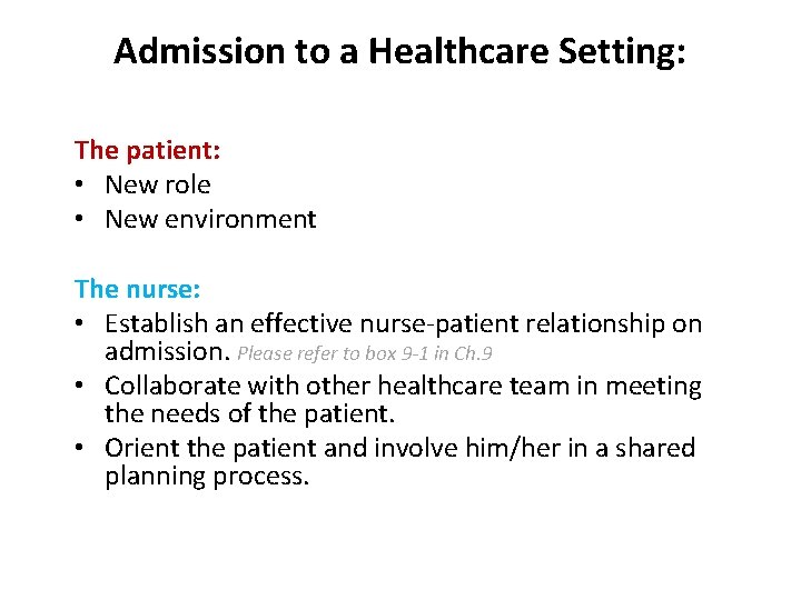 Admission to a Healthcare Setting: The patient: • New role • New environment The
