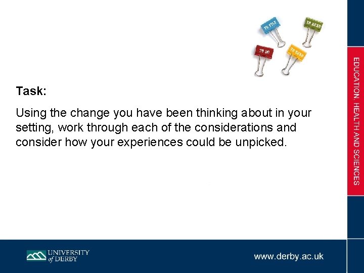 Task: Using the change you have been thinking about in your setting, work through