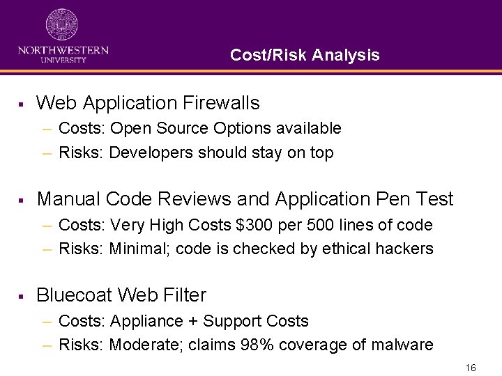 Cost/Risk Analysis § Web Application Firewalls – Costs: Open Source Options available – Risks: