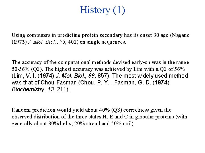 History (1) Using computers in predicting protein secondary has its onset 30 ago (Nagano