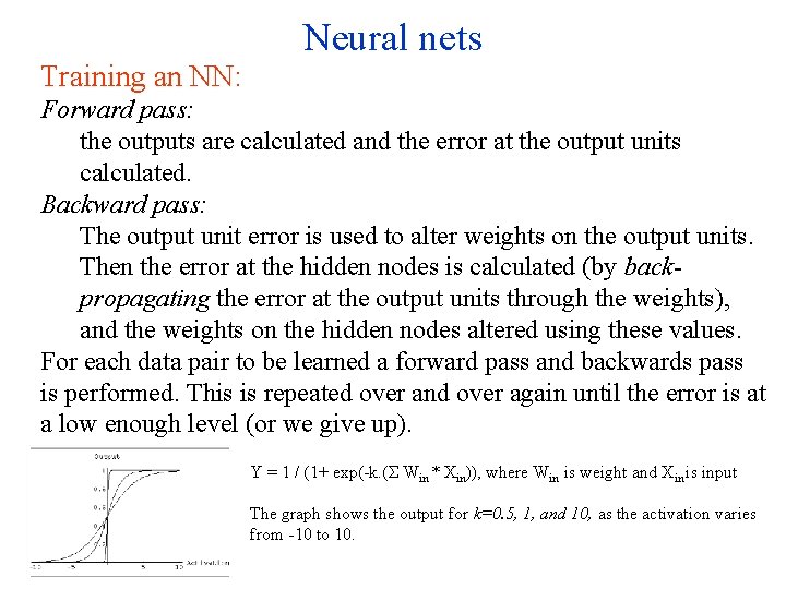 Training an NN: Neural nets Forward pass: the outputs are calculated and the error