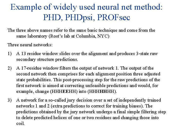 Example of widely used neural net method: PHD, PHDpsi, PROFsec The three above names