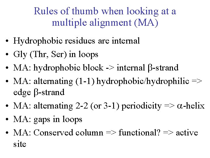 Rules of thumb when looking at a multiple alignment (MA) • • Hydrophobic residues