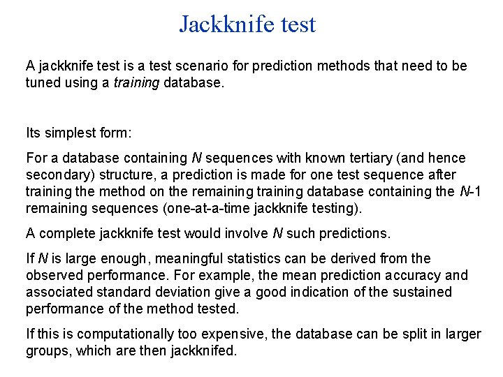 Jackknife test A jackknife test is a test scenario for prediction methods that need