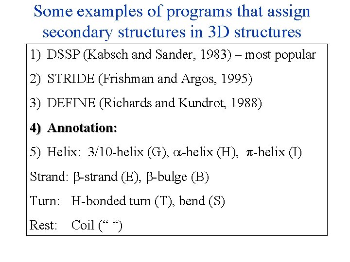 Some examples of programs that assign secondary structures in 3 D structures 1) DSSP