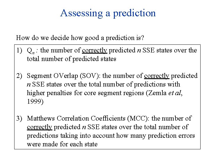 Assessing a prediction How do we decide how good a prediction is? 1) Qn