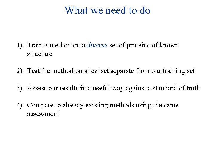 What we need to do 1) Train a method on a diverse set of