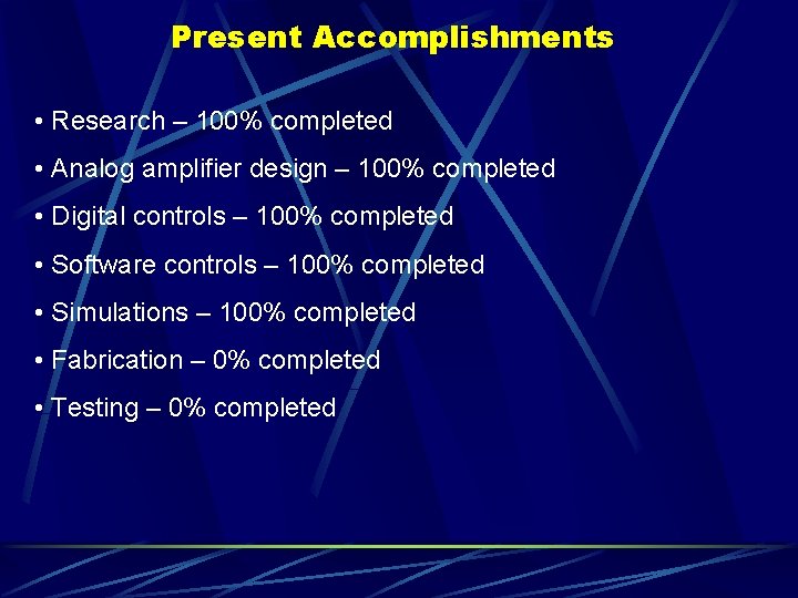 Present Accomplishments • Research – 100% completed • Analog amplifier design – 100% completed