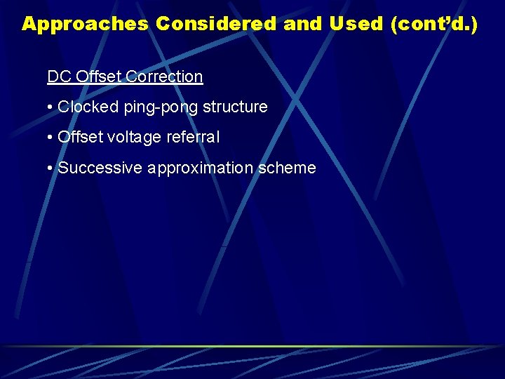 Approaches Considered and Used (cont’d. ) DC Offset Correction • Clocked ping-pong structure •