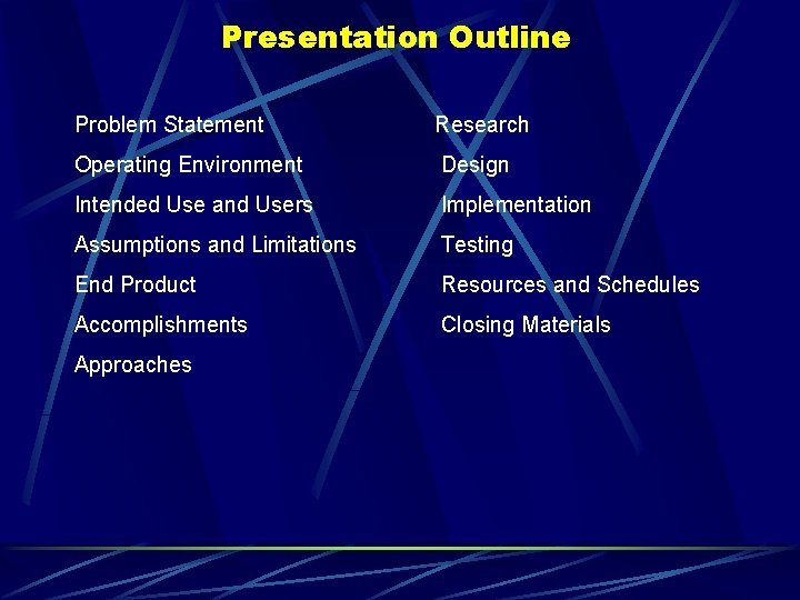 Presentation Outline Problem Statement Research Operating Environment Design Intended Use and Users Implementation Assumptions