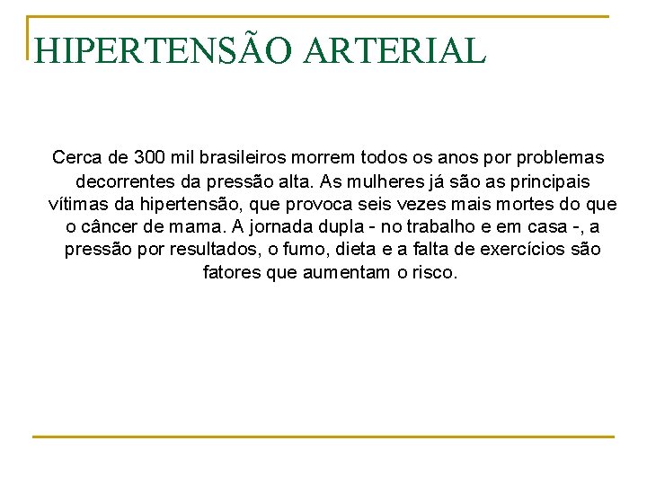 HIPERTENSÃO ARTERIAL Cerca de 300 mil brasileiros morrem todos os anos por problemas decorrentes