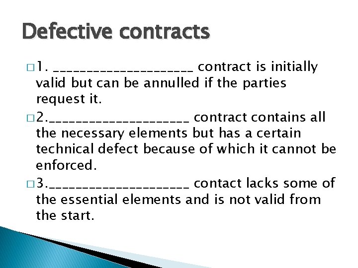 Defective contracts � 1. ___________ contract is initially valid but can be annulled if