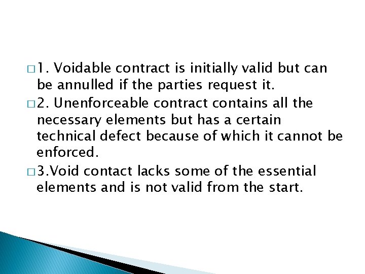 � 1. Voidable contract is initially valid but can be annulled if the parties