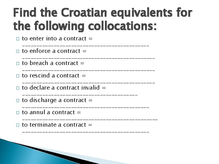 Find the Croatian equivalents for the following collocations: � � � � to enter