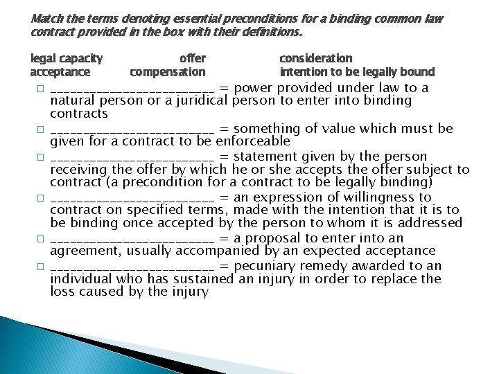 Match the terms denoting essential preconditions for a binding common law contract provided in