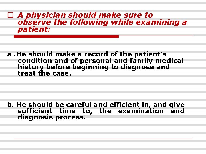 o A physician should make sure to observe the following while examining a patient: