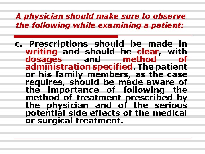 A physician should make sure to observe the following while examining a patient: c.