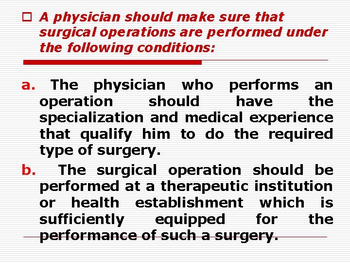 o A physician should make sure that surgical operations are performed under the following