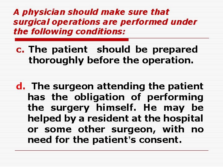 A physician should make sure that surgical operations are performed under the following conditions: