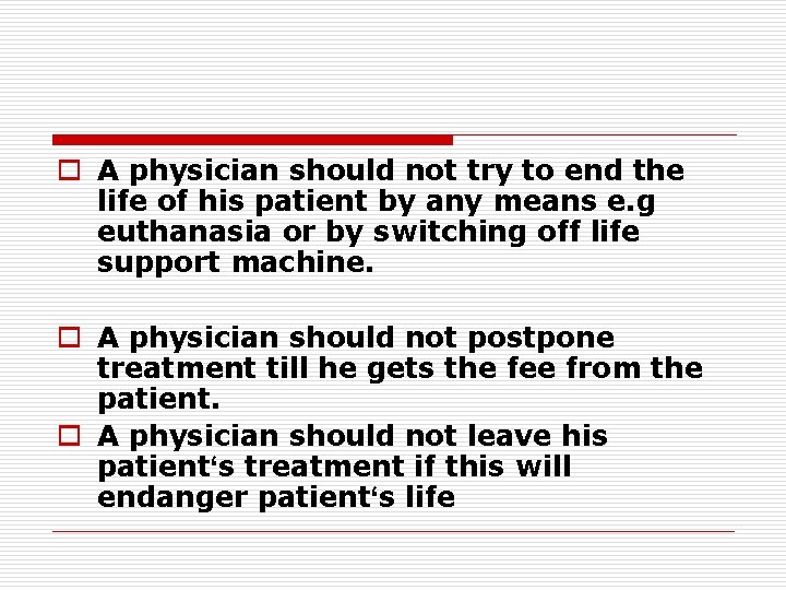 o A physician should not try to end the life of his patient by