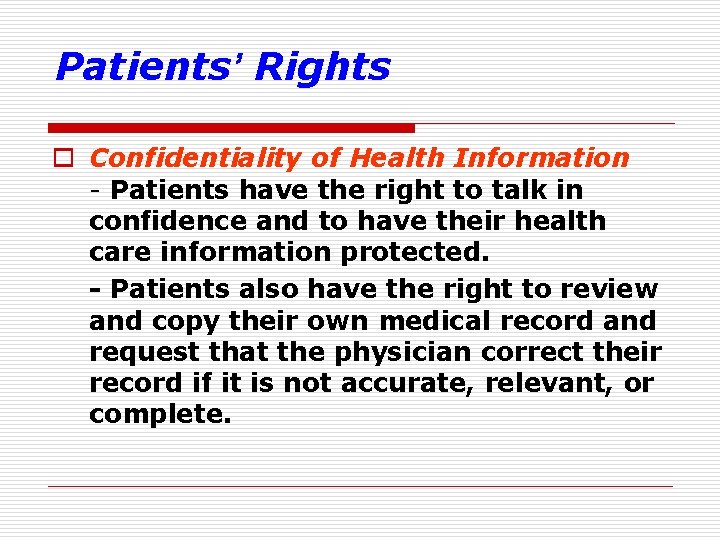 Patients’ Rights o Confidentiality of Health Information - Patients have the right to talk