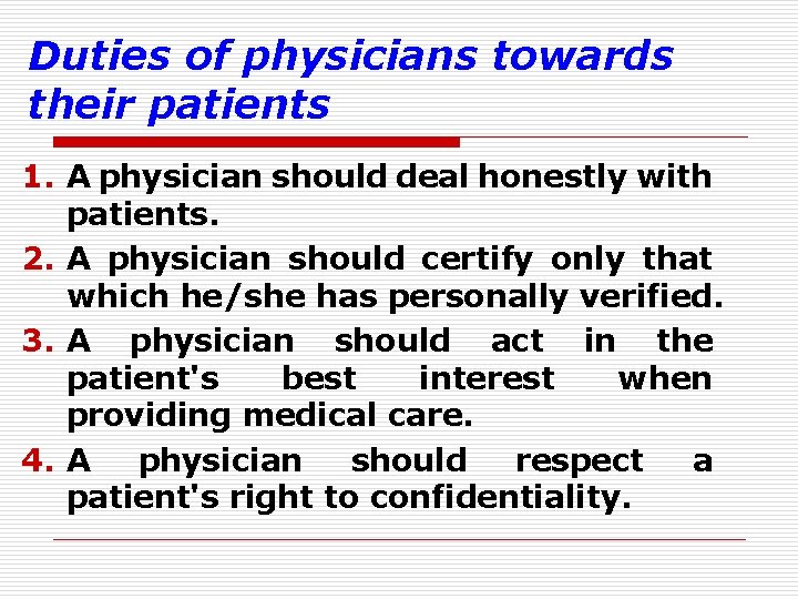 Duties of physicians towards their patients 1. A physician should deal honestly with patients.
