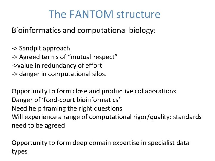 The FANTOM structure Bioinformatics and computational biology: -> Sandpit approach -> Agreed terms of