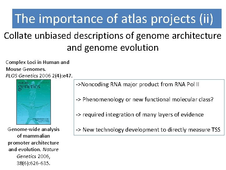 The importance of atlas projects (ii) Collate unbiased descriptions of genome architecture and genome