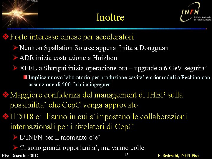 Inoltre v Forte interesse cinese per acceleratori Ø Neutron Spallation Source appena finita a