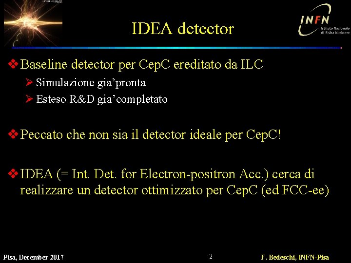 IDEA detector v Baseline detector per Cep. C ereditato da ILC Ø Simulazione gia’pronta