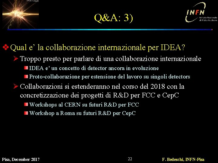 Q&A: 3) v Qual e’ la collaborazione internazionale per IDEA? Ø Troppo presto per