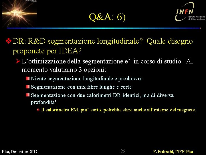 Q&A: 6) v DR: R&D segmentazione longitudinale? Quale disegno proponete per IDEA? Ø L’ottimizzaione