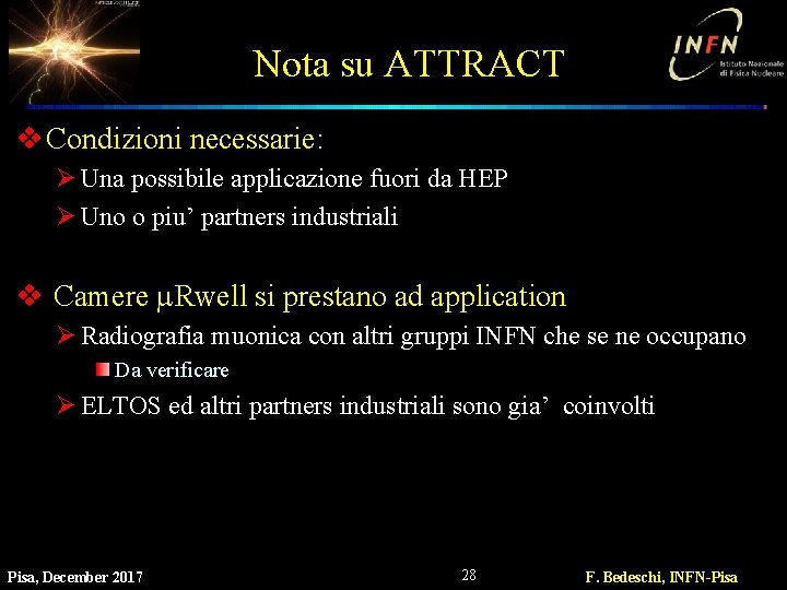 Nota su ATTRACT v Condizioni necessarie: Ø Una possibile applicazione fuori da HEP Ø