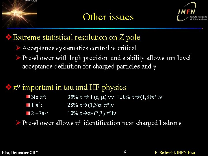 Other issues v Extreme statistical resolution on Z pole Ø Acceptance systematics control is