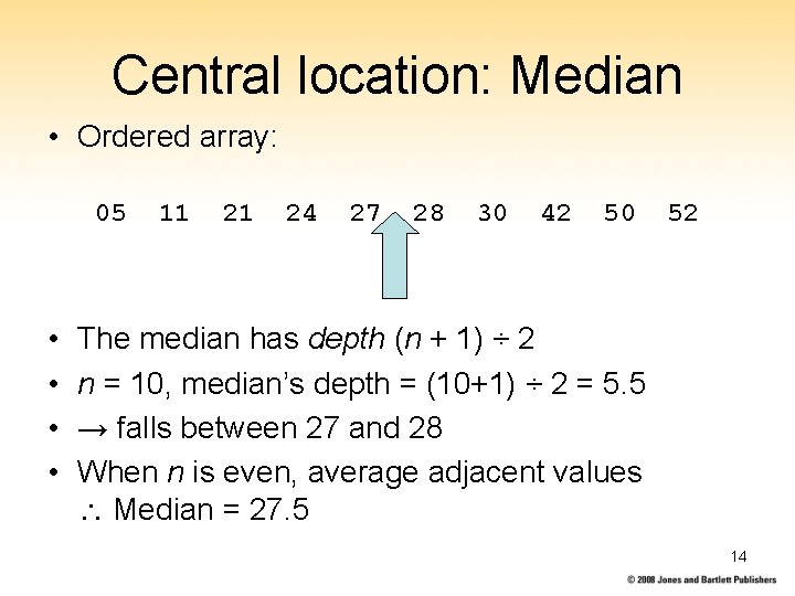 Central location: Median • Ordered array: 05 • • 11 21 24 27 28