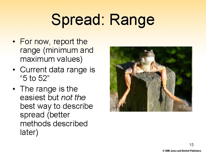 Spread: Range • For now, report the range (minimum and maximum values) • Current