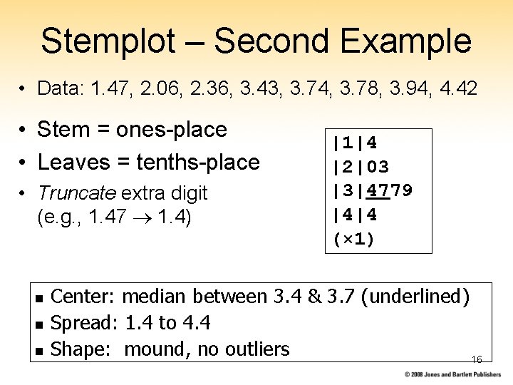 Stemplot – Second Example • Data: 1. 47, 2. 06, 2. 36, 3. 43,