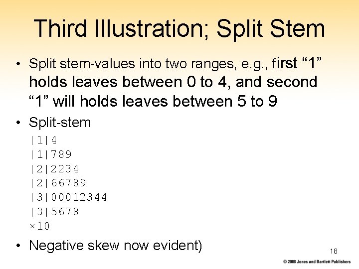 Third Illustration; Split Stem • Split stem-values into two ranges, e. g. , first